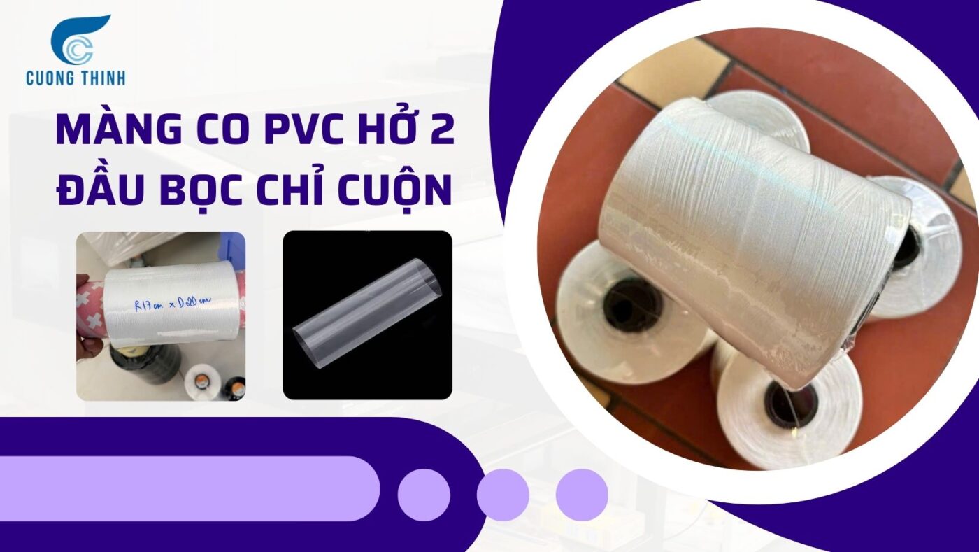 Màng co PVC hở 2 đầu bọc chỉ cuộn