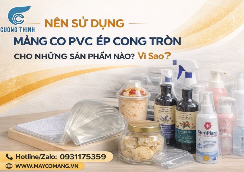 Nên sử dụng màng co PVC ép cong bo tròn cho những sản phẩm nào