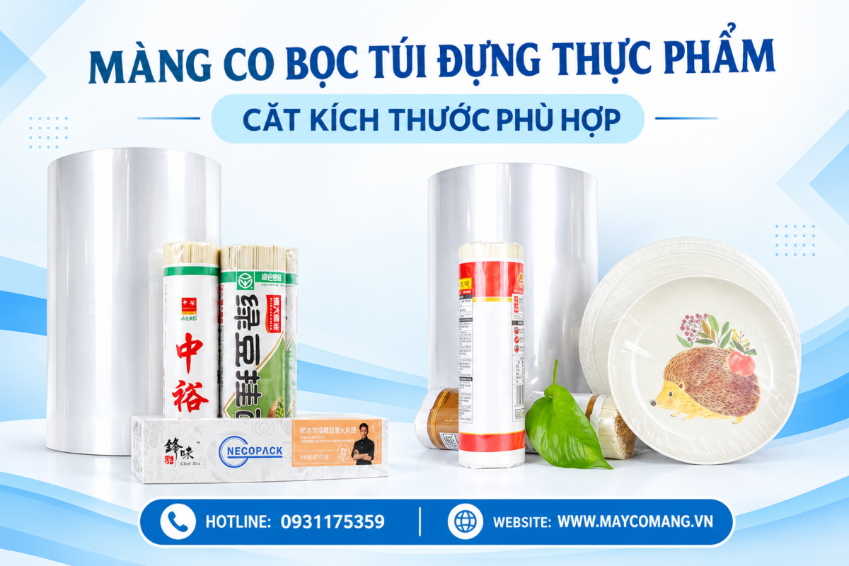 Màng co đóng gói túi đựng thực phẩm cắt kích thước phù hợp