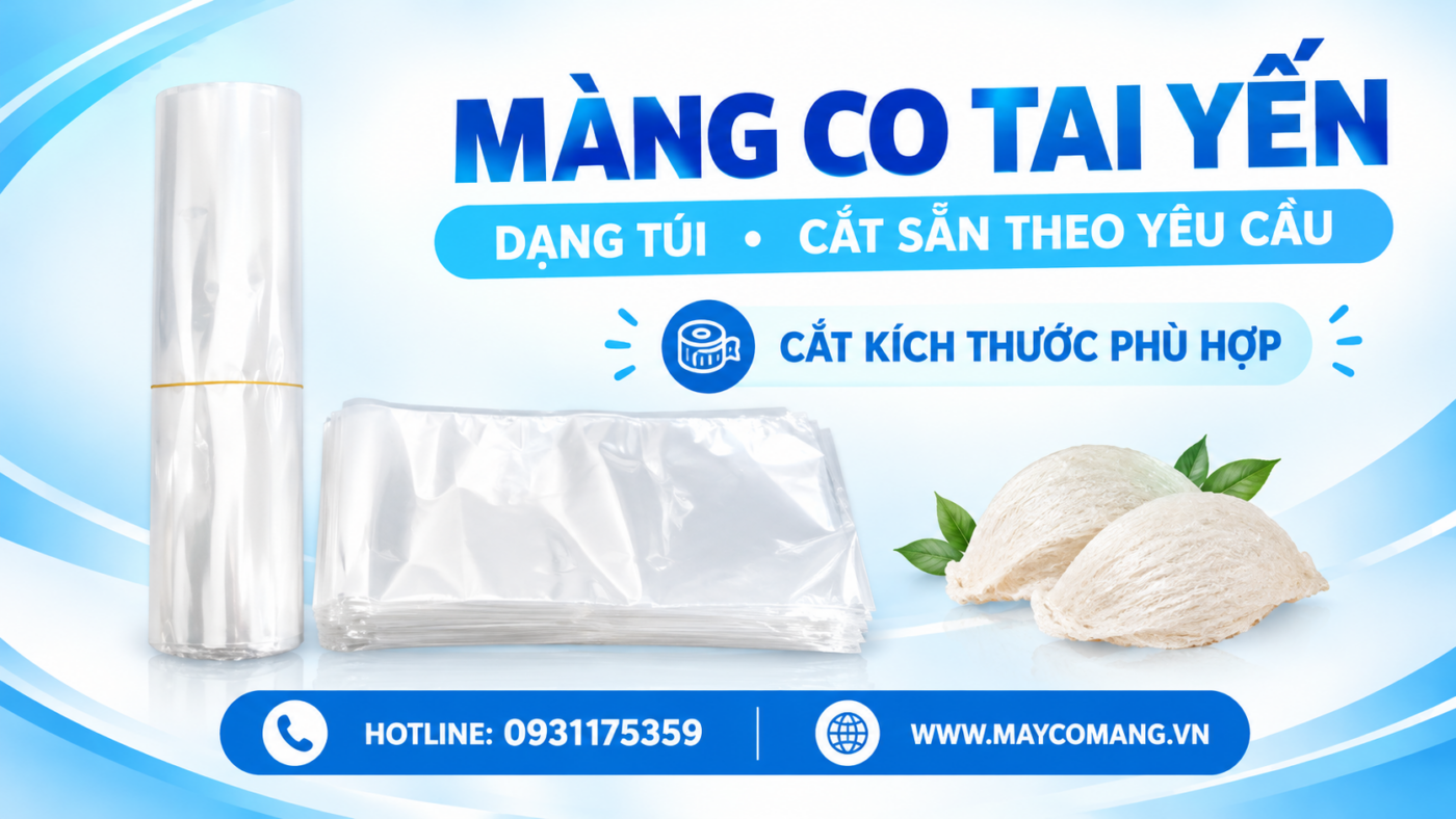 Màng co tai yến,màng co pof túi bọc tai yến